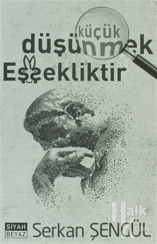 Küçük Düşünmek Eşşekliktir