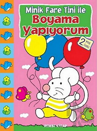 Minik Fare Tini ile Boyama Yapıyorum : Pembe Kitap (2 Yaş Üstü) - Halk