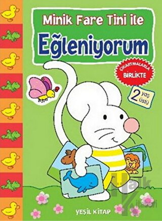 Minik Fare Tini ile Eğleniyorum : Yeşil Kitap (2 Yaş Üstü) - Halkkitab