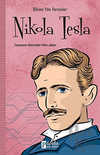 Nikola Tesla - Bilime Yön Verenler - Halkkitabevi