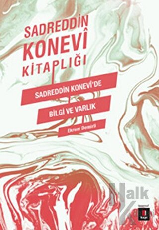 Sadreddin Konevi Kitaplığı / Sadreddin Konevi'de Bilgi ve Varlık