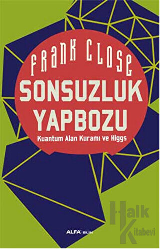 Sonsuzluk Yapbozu: Kuantum Alan Kuramı ve Higgs