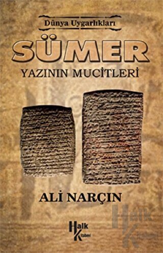 Sümer: Yazının Mucitleri - Dünya Uygarlıkları - Halkkitabevi