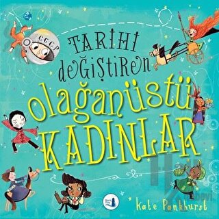 Tarihi Değiştiren Olağanüstü Kadınlar