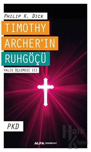 Timothy Archer'in Ruhgöçü - Valis Üçlemesi 3 - Halkkitabevi