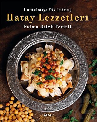 Unutulmaya Yüz Tutmuş Hatay Lezzetleri - Halkkitabevi