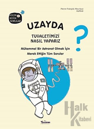 Uzayda Tuvaletimizi Nasıl Yaparız? (Ciltli)