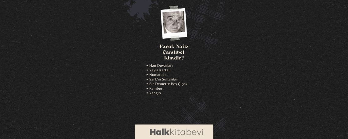 Faruk Nafiz Çamlıbel Kimdir: Hayatı ve
Kişiliği