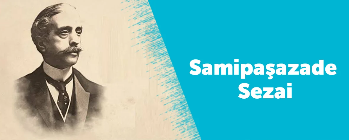 Samipaşazade Sezai Kimdir?