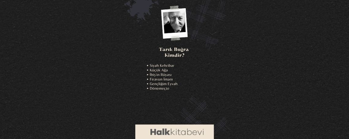 Tarık Buğra Kimdir? Tarık Buğra Hayatı ve
Eserleri Nedir?